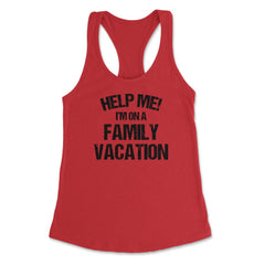 Funny Family Reunion Help Me I'm On A Family Vacation Humor print - Red