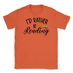 Funny I'd Rather Be Reading Book Lover Humor Quote Bookworm print - Orange