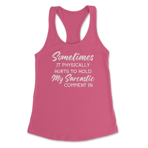 Funny Sometimes It Physically Hurts My Sarcastic Comment In product - Hot Pink