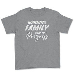 Funny Warning Family Trip In Progress Reunion Vacation graphic Youth - Grey Heather