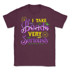 Mardi Gras I take Beads Very Seriously Funny Gift product Unisex - Maroon