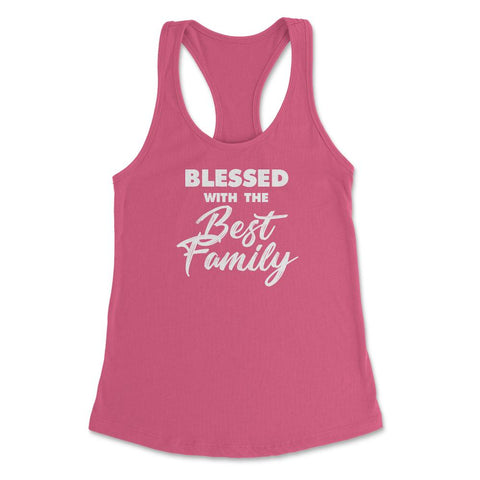 Family Reunion Relatives Blessed With The Best Family graphic Women's - Hot Pink
