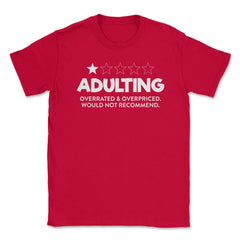 Funny Adulting Overrated Overpriced Sarcastic Humor graphic Unisex - Red