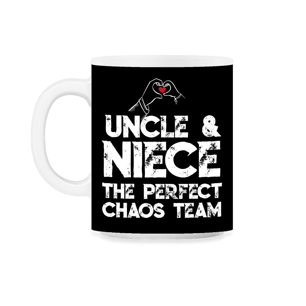 Funny Uncle And Niece The Perfect Chaos Team Humor design 11oz Mug - Black on White