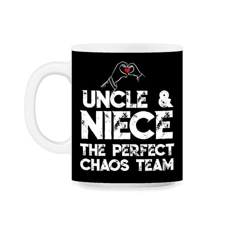 Funny Uncle And Niece The Perfect Chaos Team Humor design 11oz Mug - Black on White