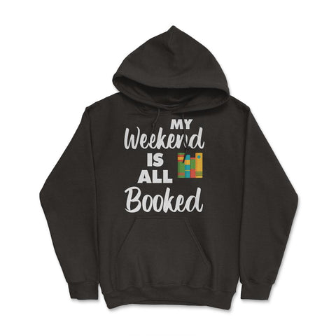 Funny My Weekend Is All Booked Bookworm Humor Reading Lover design - Black