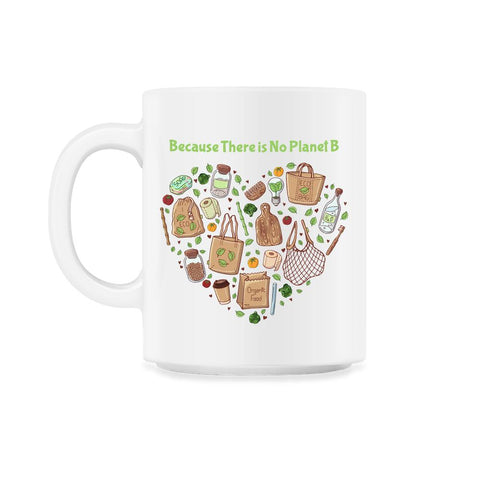 Because There is No Planet B Earth Day 11oz Mug