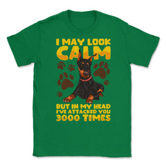 I May Look Calm But In My Head Doberman Pinscher Dog print Unisex - Green