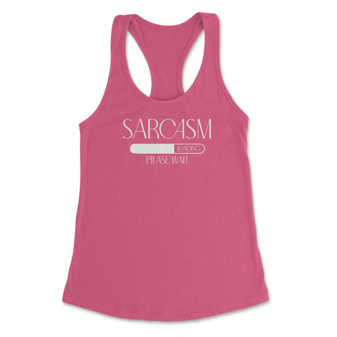 Funny Sarcasm Loading Please Wait Humorous Sarcastic product Women's - Hot Pink
