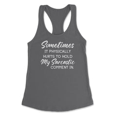 Funny Sometimes It Physically Hurts My Sarcastic Comment In product - Dark Grey