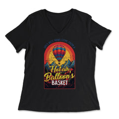 Life’s Best Views Come from a Hot Air Balloon’s Basket design - Women's V-Neck Tee - Black