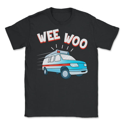 Ambulance Sound Funny Emergency Car Wee-Woo design Unisex T-Shirt - Black