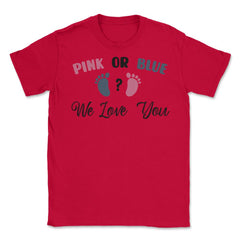 Funny Pink Or Blue We Love You Baby Gender Reveal Party print Unisex - Red