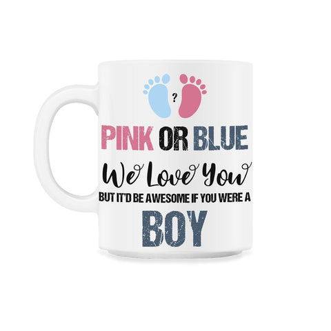 Funny Baby Gender Reveal Pink Or Blue We Love You Boy graphic 11oz Mug - White