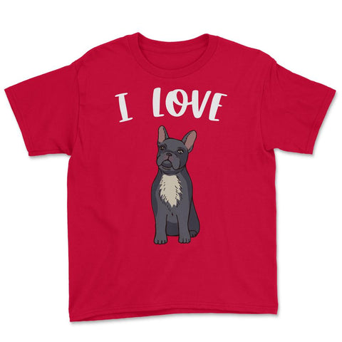 Funny I Love Frenchies French Bulldog Cute Dog Lover graphic Youth Tee - Red
