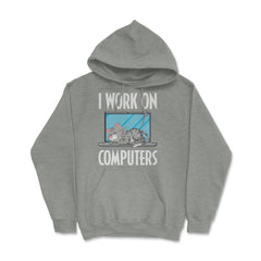 Funny Cat Owner Humor I Work On Computers Pet Parent product Hoodie - Grey Heather