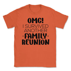 Funny Family Reunion OMG Survived Another Family Reunion design - Orange