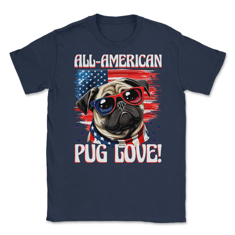 Pug All-American Pug Love! 4th of July Pug USA print Unisex T-Shirt - Navy