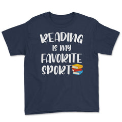 Funny Reading Is My Favorite Sport Bookworm Book Lover design Youth - Navy