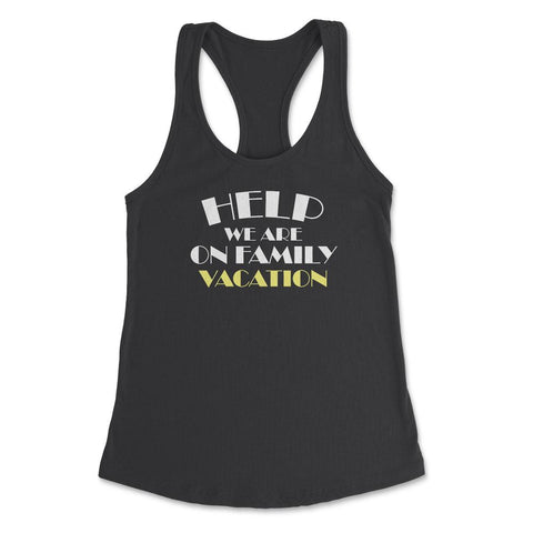 Funny Help We Are On Family Vacation Reunion Gathering graphic - Black
