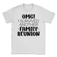 Funny Family Reunion OMG Survived Another Family Reunion design - White