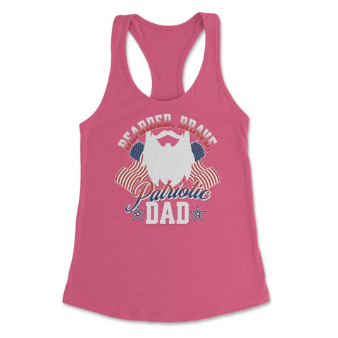 Bearded, Brave, Patriotic Dad 4th of July Independence Day product - Hot Pink