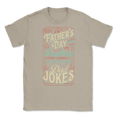 Father’s Day Means Laughing At All My Bad Dad Jokes Dads print Unisex - Cream