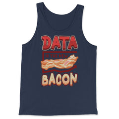 Data Is the New Bacon Funny Data Scientists & Data Analysis product - Tank Top - Navy