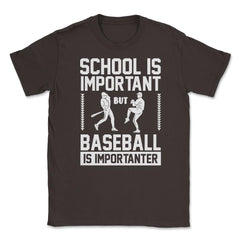 Baseball School Is Important Baseball Importanter Funny design Unisex - Brown