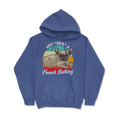French Bulldog Adopted by a French Bulldog Frenchie design Hoodie - Royal Blue