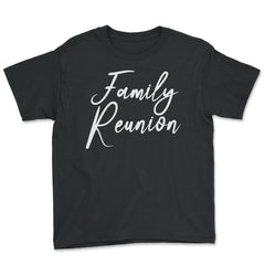 Family Reunion Matching Get-Together Gathering Party product Youth Tee - Black