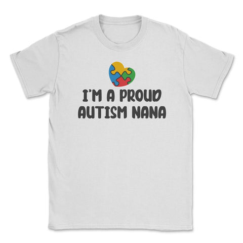 I'm A Proud Autism Awareness Nana Puzzle Piece Heart graphic Unisex - White