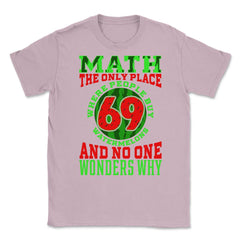Math The Only Place Where People Buy 69 Watermelons design Unisex