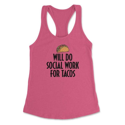 Taco Lover Social Worker Will Do Social Work Tacos product Women's - Hot Pink