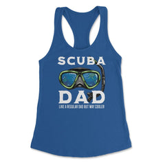 Scuba Dad like a regular Dad but Way Cooler Scuba Diving Dad design - Royal