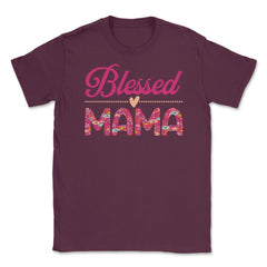Blessed Mama Women’s Floral Pattern Mother's Day Quote product Unisex - Maroon