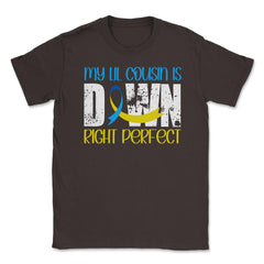 My Lil Cousin is Downright Perfect Down Syndrome Awareness product - Brown