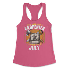 Don't Screw with A Carpenter Who Was Born in July design Women's - Hot Pink