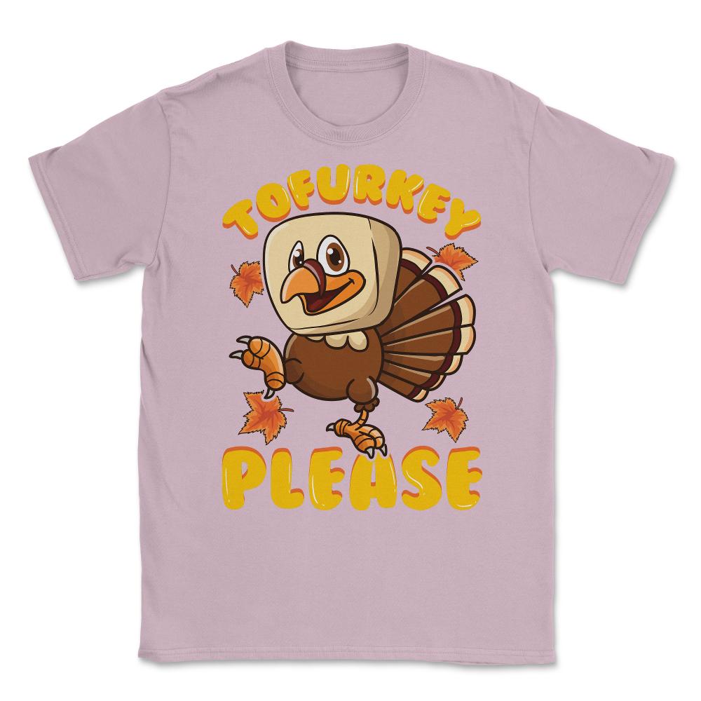 Tofurky Thanksgiving Turkey Funny Design Gift print Unisex T-Shirt - Light Pink