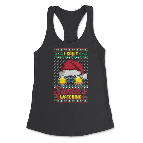 Ugly Christmas design Style I Can’t Santa’s Watching Funny product - Black