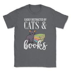 Funny Easily Distracted By Cats And Books Cat Book Lover Gag graphic - Smoke Grey