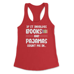 Funny If It Involves Books And Pajamas Count Me In Bookworm. design - Red