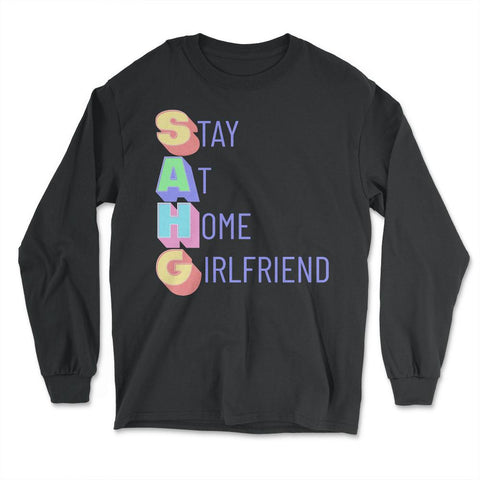 Stay at Home Girlfriend Funny Social Media Trend Meme print - Long Sleeve T-Shirt - Black