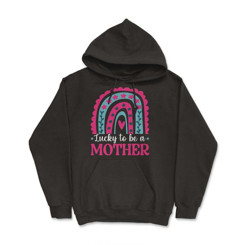 Lucky to be a Mother Mother’s Day for Mother graphic Hoodie - Black