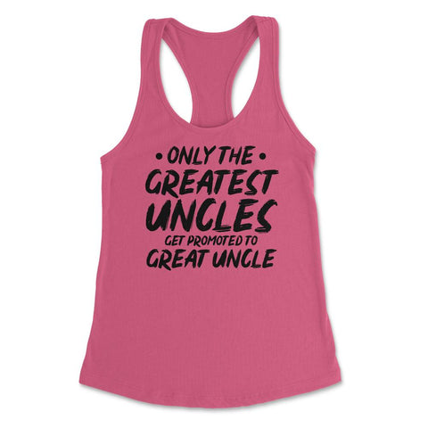 Funny Only The Greatest Uncles Get Promoted To Great Uncle graphic - Hot Pink