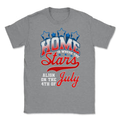 Home is where the Stars Align on the 4th of July print Unisex T-Shirt - Grey Heather
