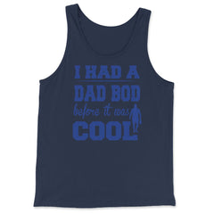 I Had a Dad Bod Before it was Cool Dad Bod graphic - Tank Top - Navy
