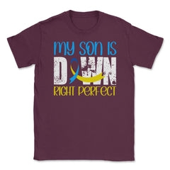 My Son is Downright Perfect Down Syndrome Awareness print Unisex - Maroon