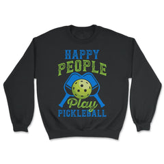 Pickleball Happy People Play Pickleball product - Unisex Sweatshirt - Black