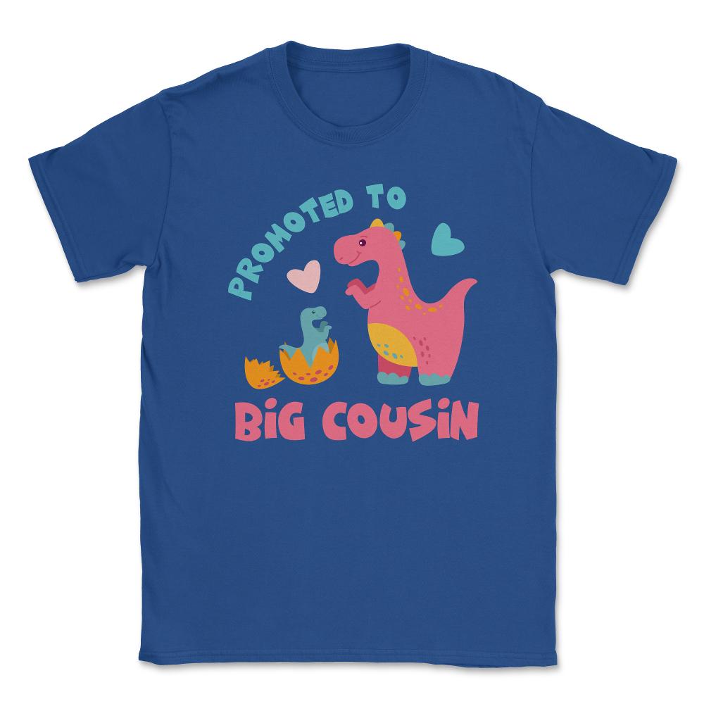Funny Promoted To Big Cousin Cute Dinosaurs Family print Unisex - Royal Blue